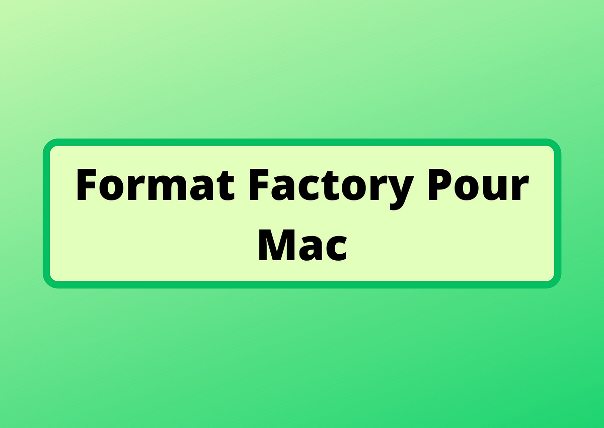 instal the new for apple Format Factory 5.16.0