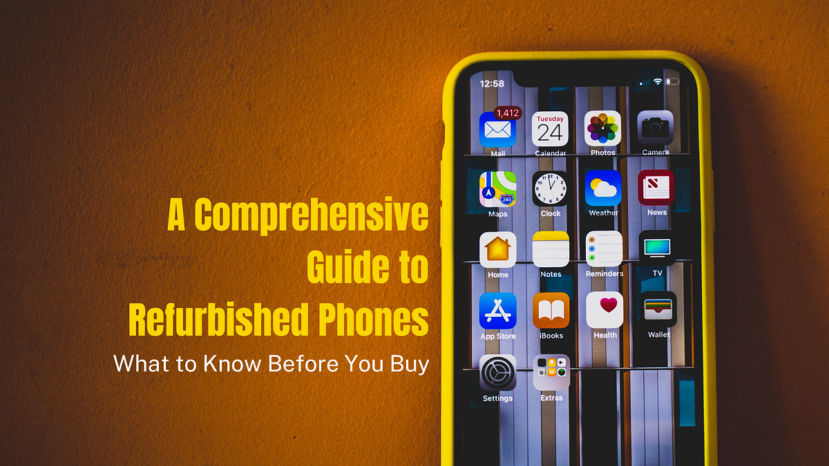A Comprehensive Guide to Refurbished Phones What to Know Before You Buy by Used Mobiles4U