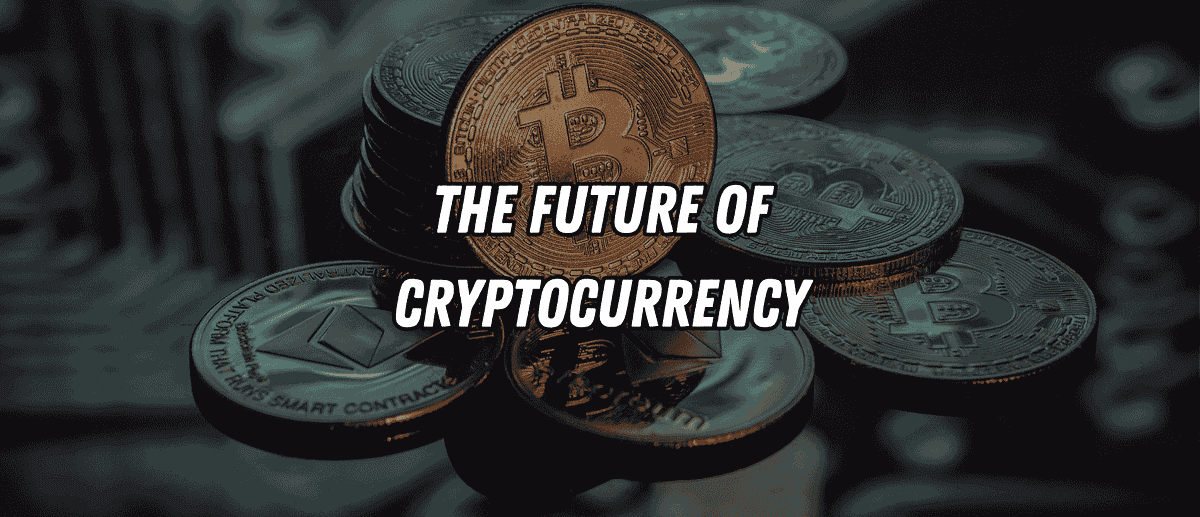 The Future of Cryptocurrency