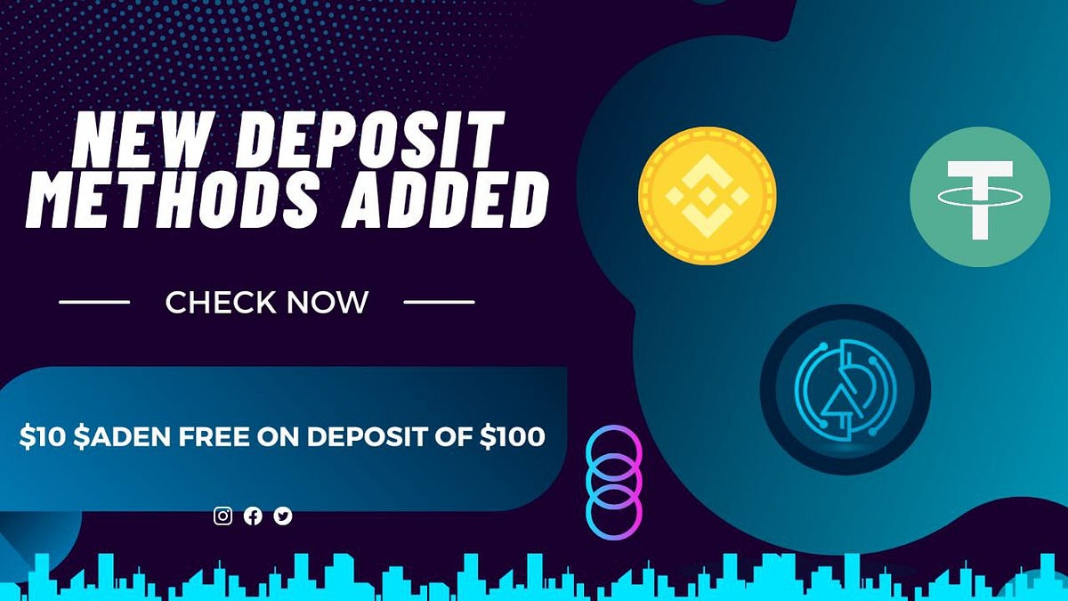 Aden new deposit methods - Adene Network - Medium