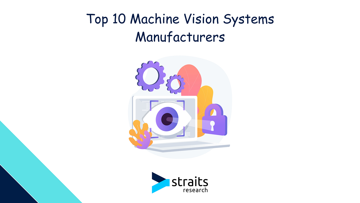 Top 10 Machine Vision Systems Manufacturers Leading the Machine Vision Industry Revolution by