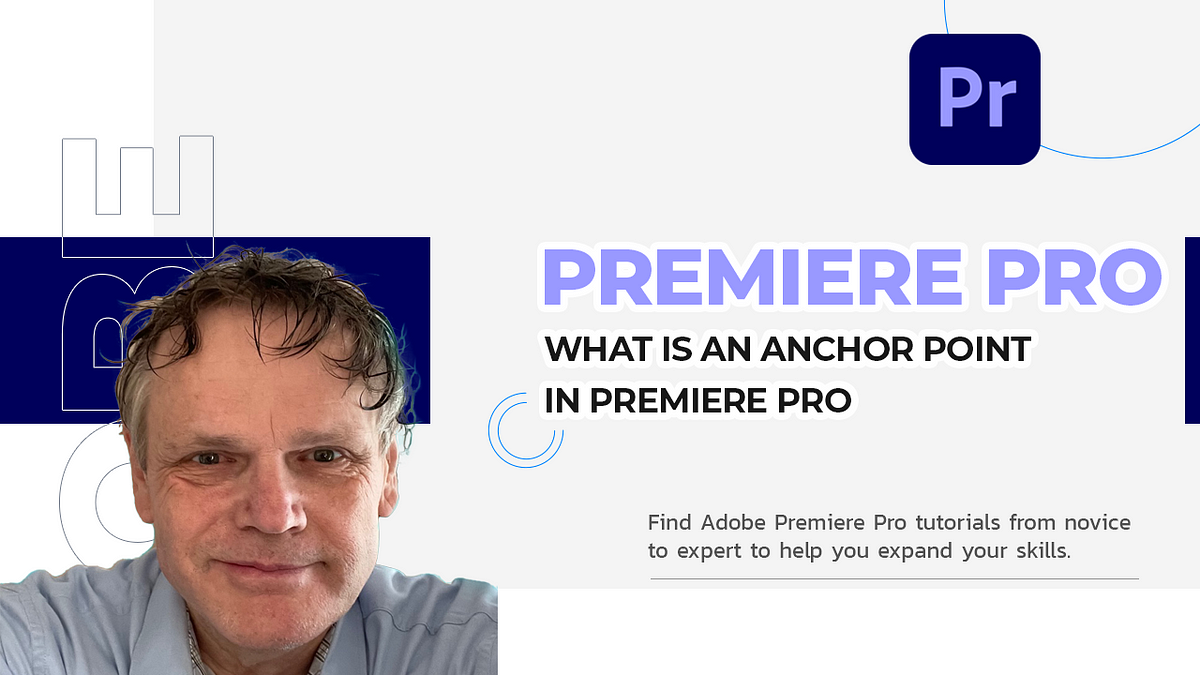 What is an Anchor Point in Premiere Pro | by Benard Kemp (Coach and ...