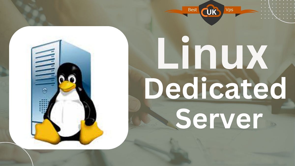 Linux Dedicated Server: Empowering Your Digital Infrastructure for ...