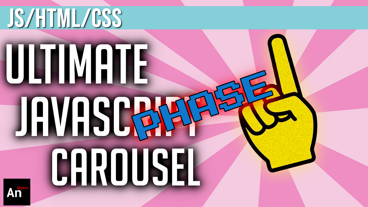 The Ultimate JavaScript Image Carousel — Phase 1 | by An Object Is A ...