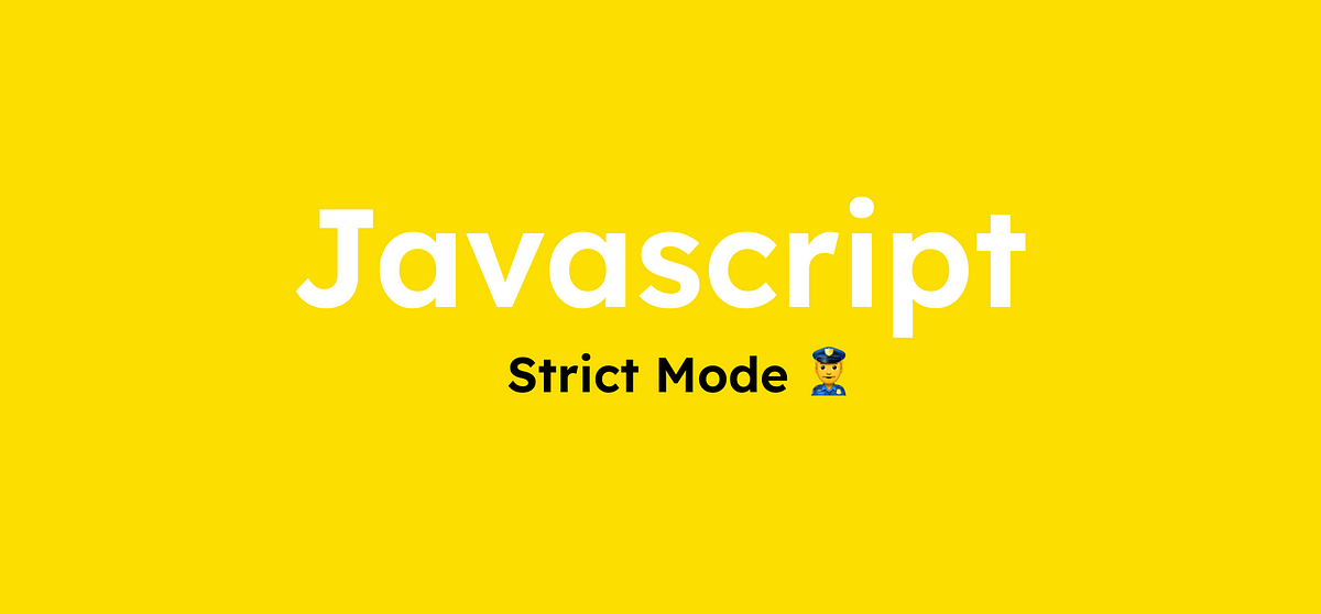 Strict Mode In JavaScript. Strict Mode in JavaScript is a way to… | by ...
