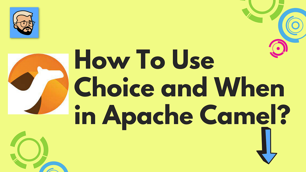 How To Use Choice and When in Apache Camel? by Rohan Ravindra Kadam