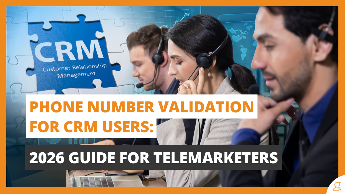 Phone Number Validation For CRM Users: 2026 Guide For Telemarketers
