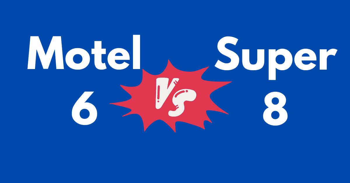Motel 6 vs Super 8 — Which is Best for Families?