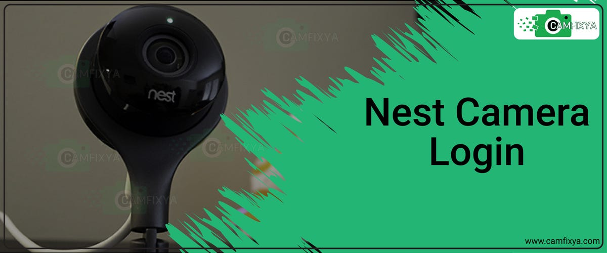 Simple Tricks To Perform Nest Camera Login and Nest Login by Cam