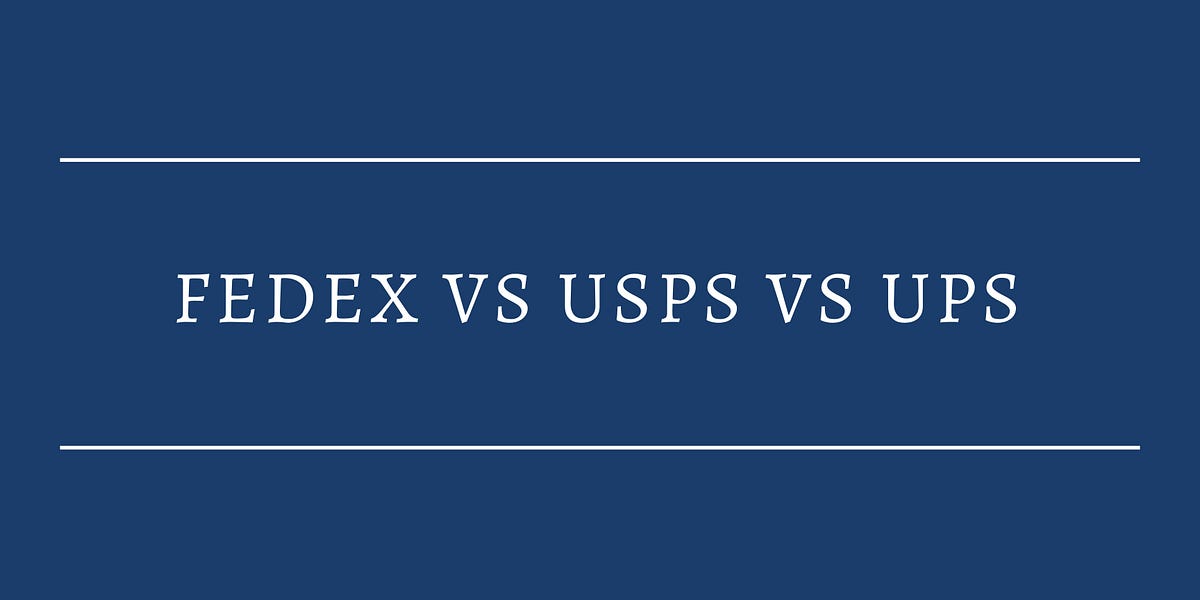 FEDEX vs USPS vs UPS. Fedex Vs Usps Vs Ups Shipping What’s… by Vikas
