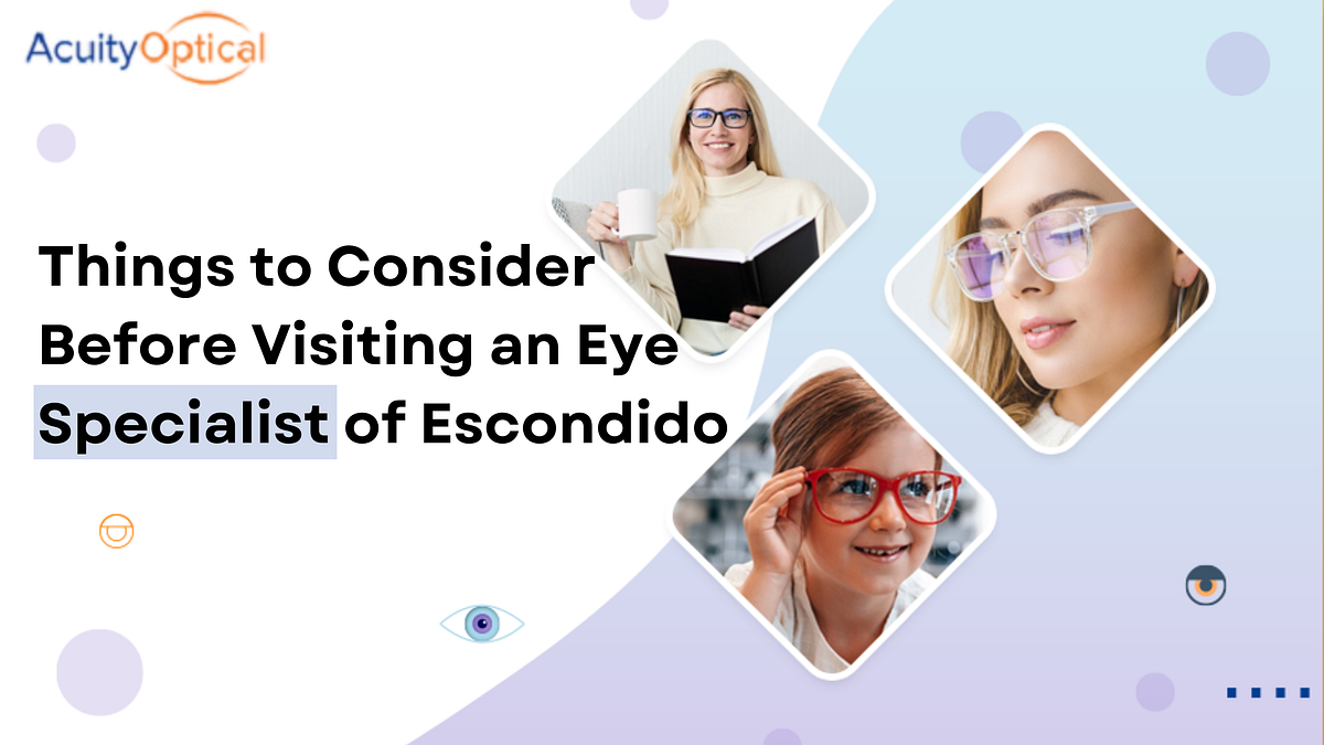 Things to Consider Before Visiting an Eye Specialist of Escondido by