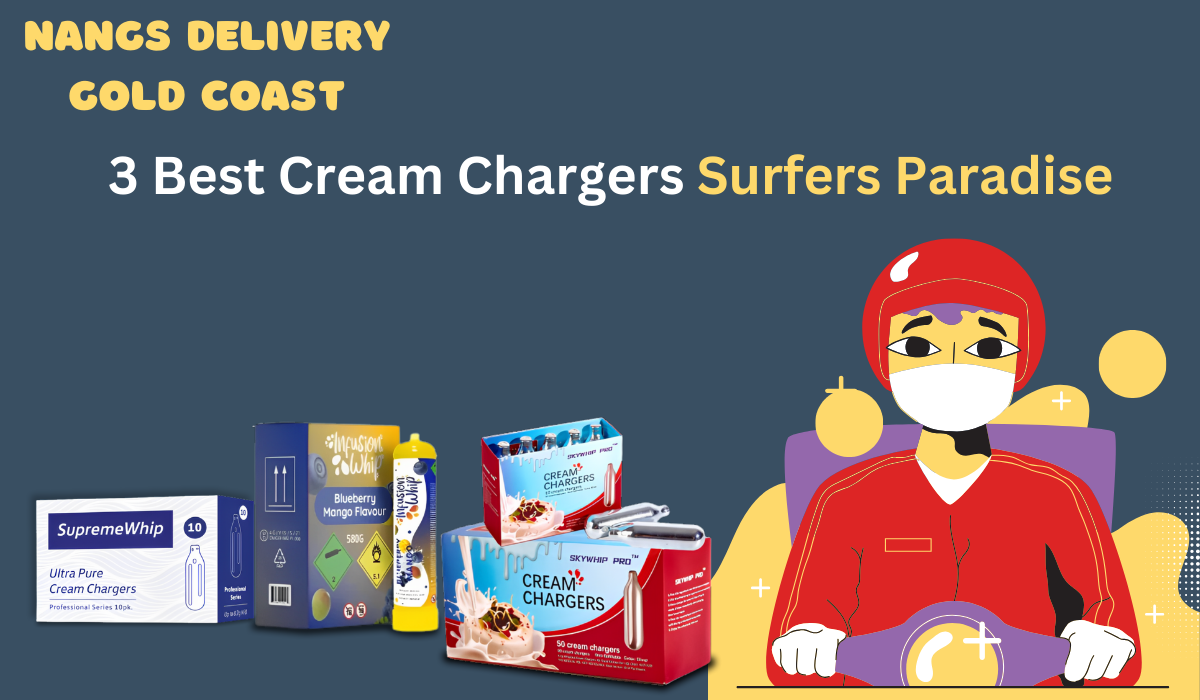3 Best Cream Chargers Surfers Paradise — A Guide For Cream Lovers by