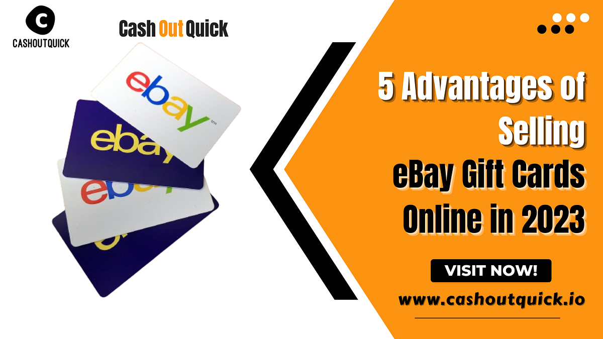 5 Advantages of Selling eBay Gift Cards Online in 2023 Cash Out Quick by Cash Out Quick Medium