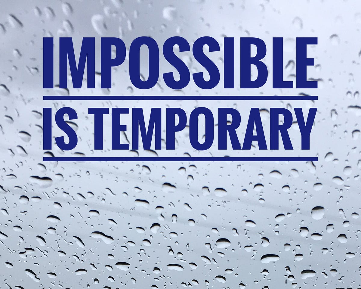 impossible-is-temporary-the-word-impossible-is-often-used-to-describe