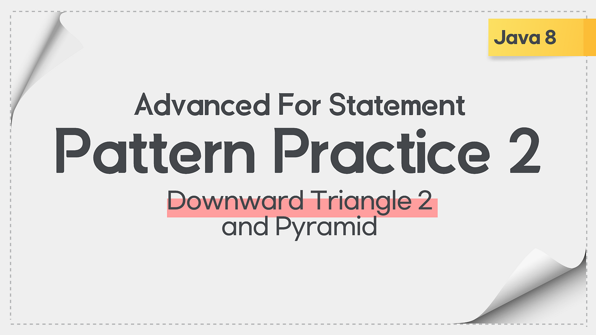 Java 8 | Pattern Practice 2 — Downward Triangle 2, Pyramid | by Student ...