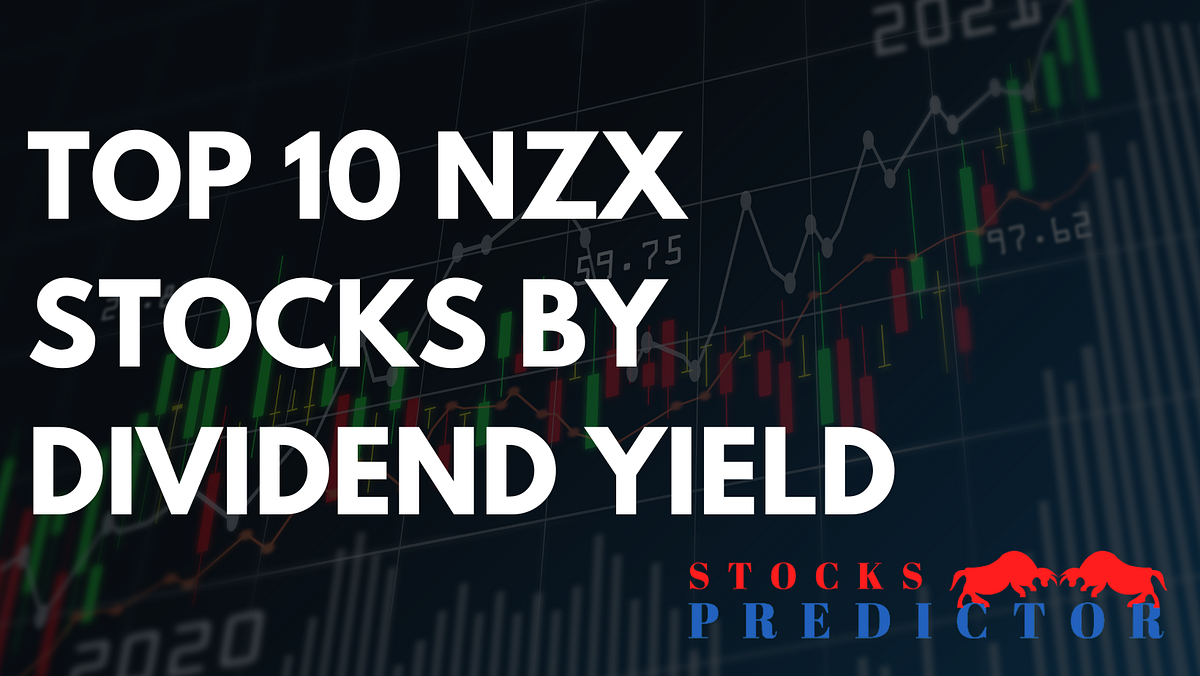 Top 10 NZX Stocks by Dividend Yield Mark Thomas Medium