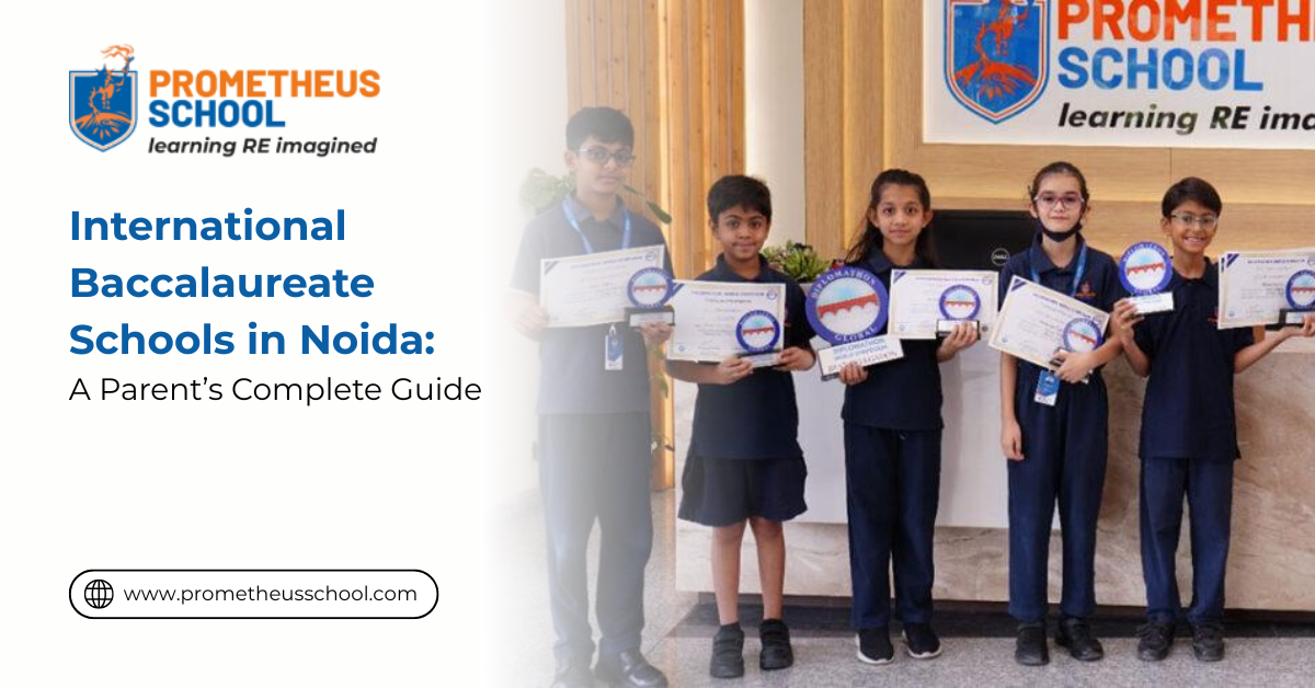 International Baccalaureate Schools in Noida: A Parent’s Complete Guide