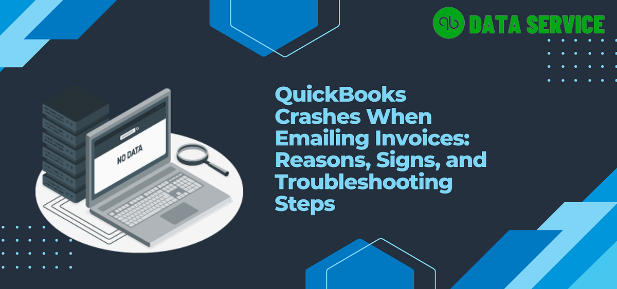 QuickBooks Crashes When Emailing Invoices Reasons, Signs, and
