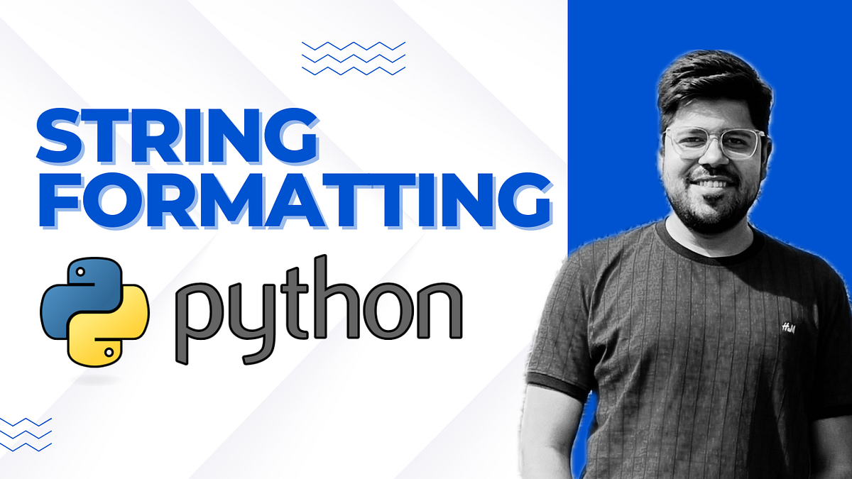 Python String Formatting (A Practical Walk‑Through) | by Yash Jain ...