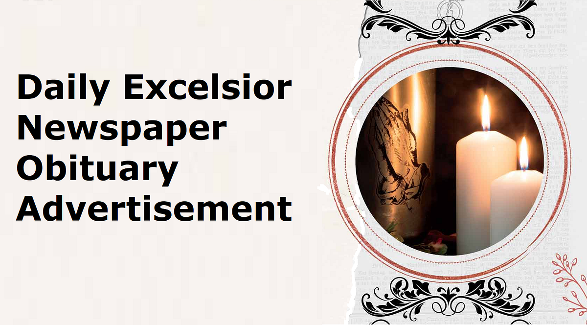 Pay tribute to your loved ones with a Daily Excelsior obituary ad