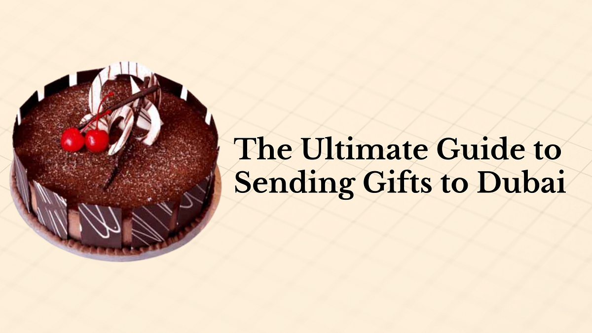 The Ultimate Guide to Sending Gifts to Dubai by Sophy Jun, 2023