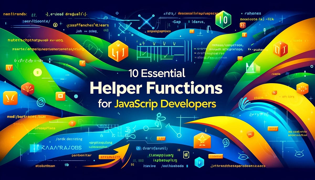 10 Essential Helper Functions for JavaScript Developers | by Thiraphat ...