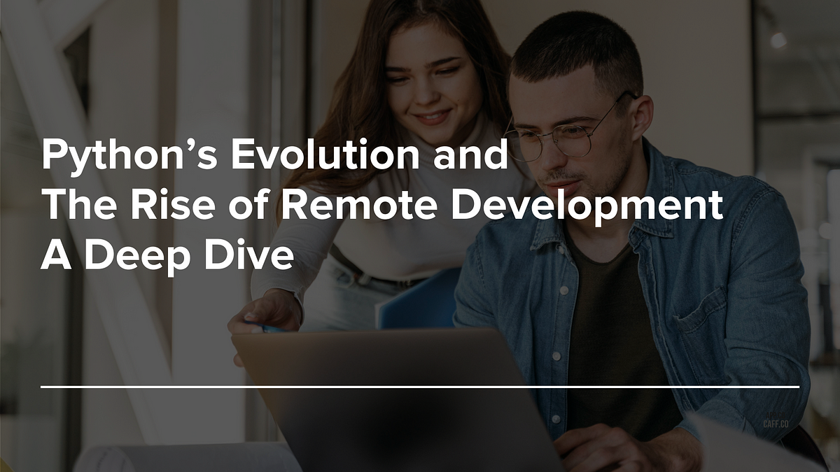 Python’s Evolution and the Rise of Remote Development: A Deep Dive | by ...