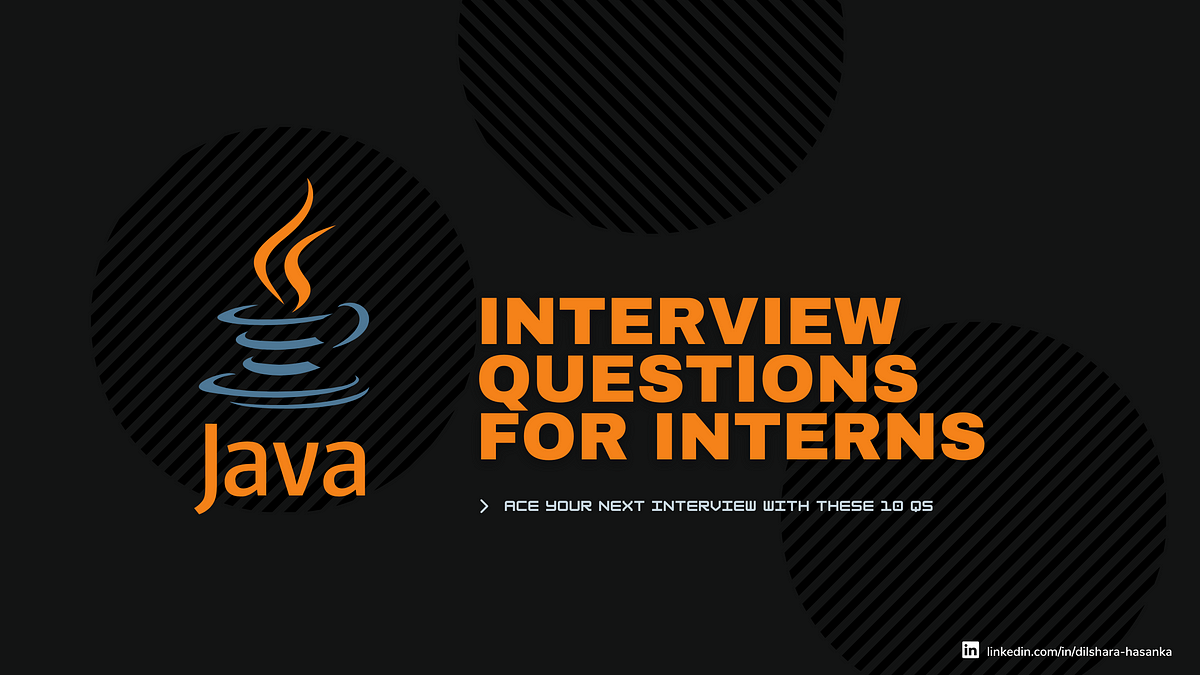 Java Interview Essentials: Top 10 Questions for Interns! | by Dilshara ...