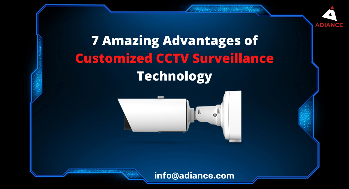 7 Amazing Advantages of Customized CCTV Surveillance Technology raj