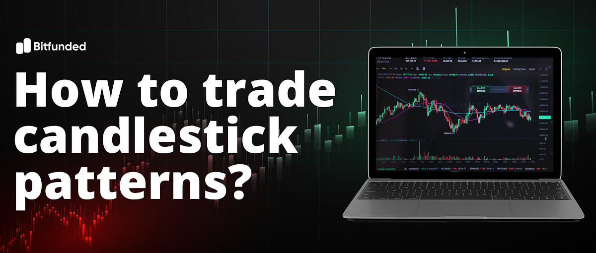 📊 How to Trade Using Candlestick Patterns? 🚀 by Bitfunded Oct, 2024