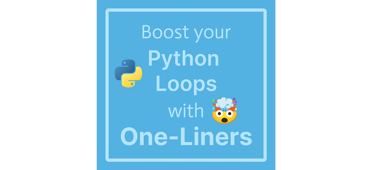 Boost Your Python Loops with One-Liners | by Andrea Valenzuela ...
