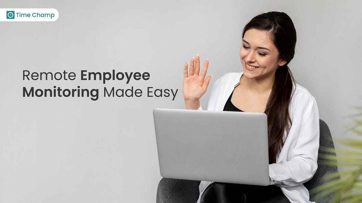 Remote Employee Monitoring Made Easy Enhance Performance and