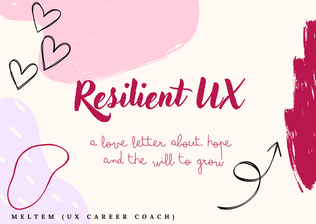 Resilient UX: a love letter about hope and the will to grow | by Meltem ...