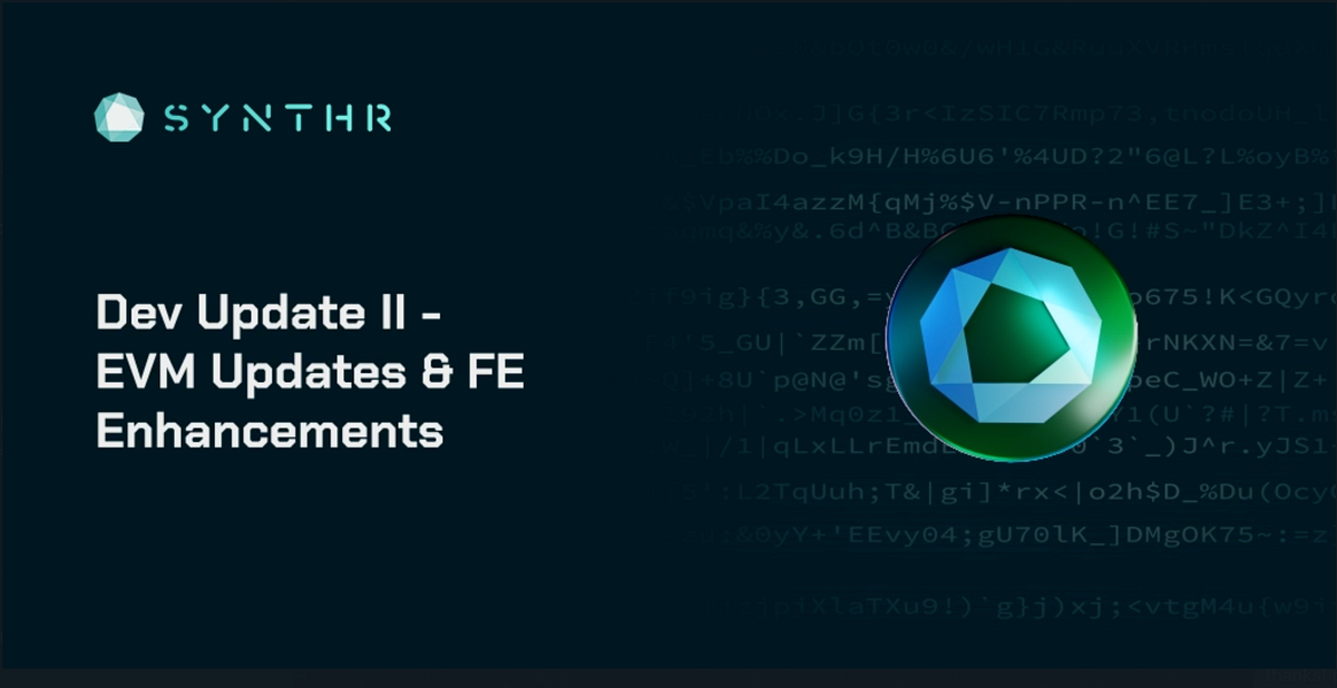 SYNTHR’s second testnet dev update — Testing Optimisation, EVM ...