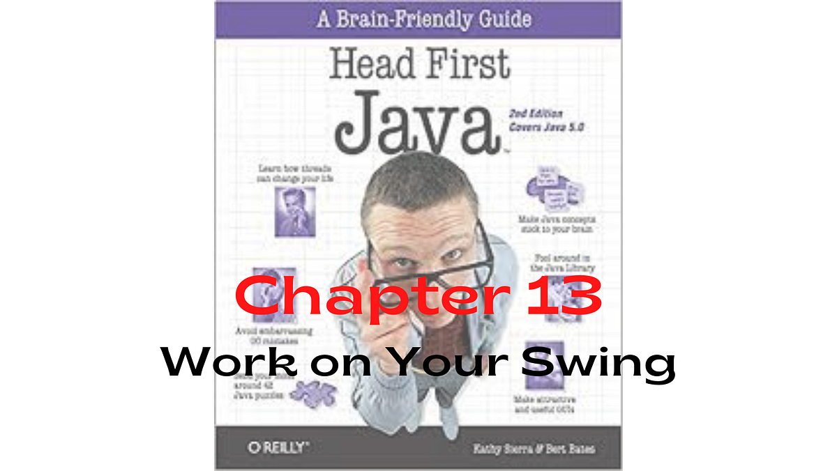 Head First Java Chapter 13 — Work on Your Swing | by Yasuni Chamodya ...