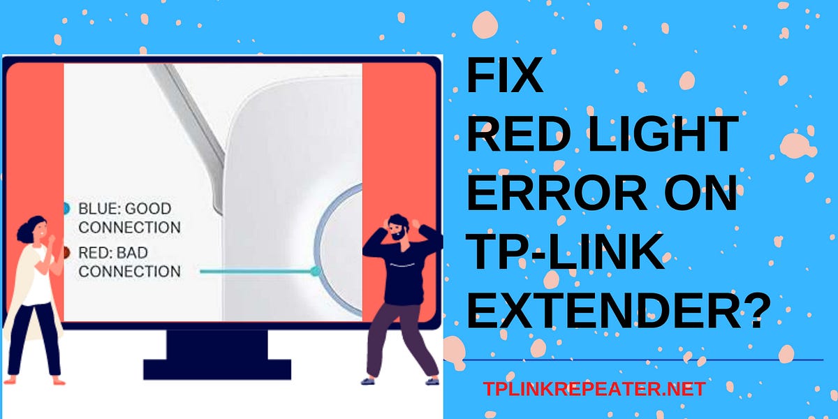 Solve red light on tp link extender issue by