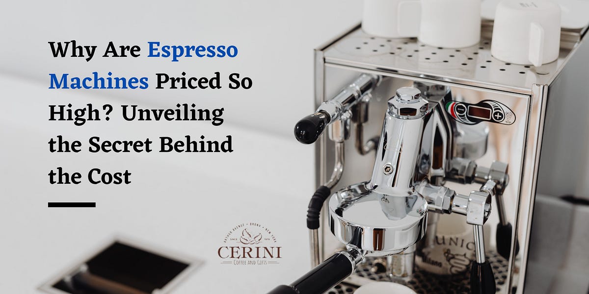 Why Are Espresso Machines Priced So High? Unveiling the Secret Behind