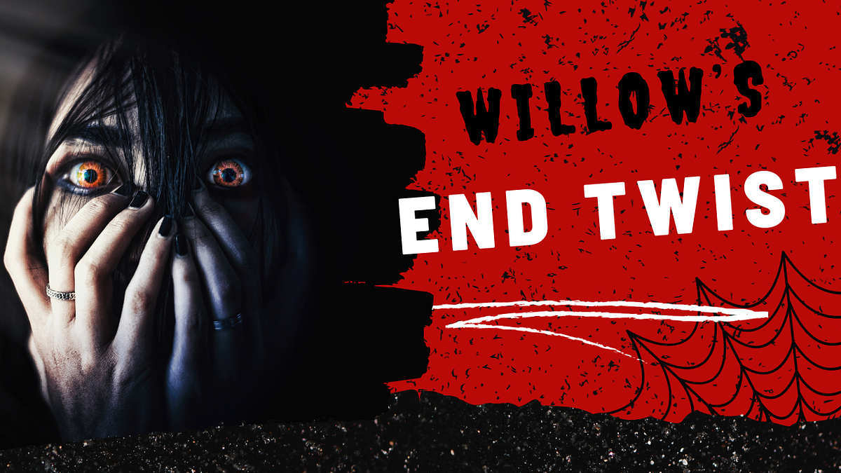 The Haunting at Willow’s End. In a small, picturesque town nestled