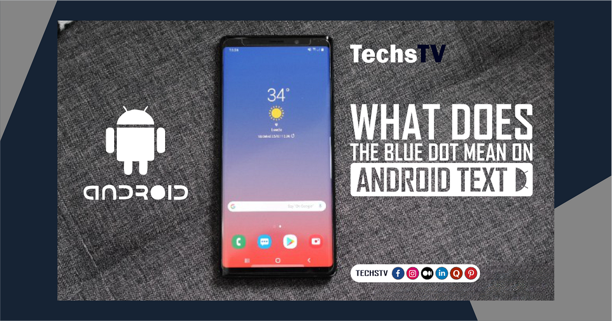 What Does The Blue Dot Mean On Android Text? TechsTV Medium