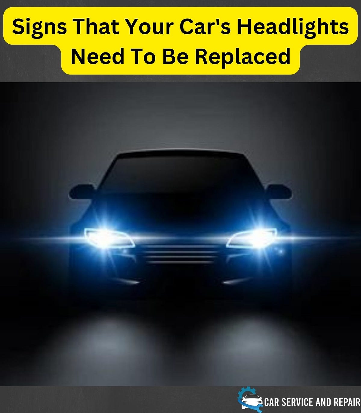 Signs That Your Car’s Headlights Need To Be Replaced by Sevars Medium
