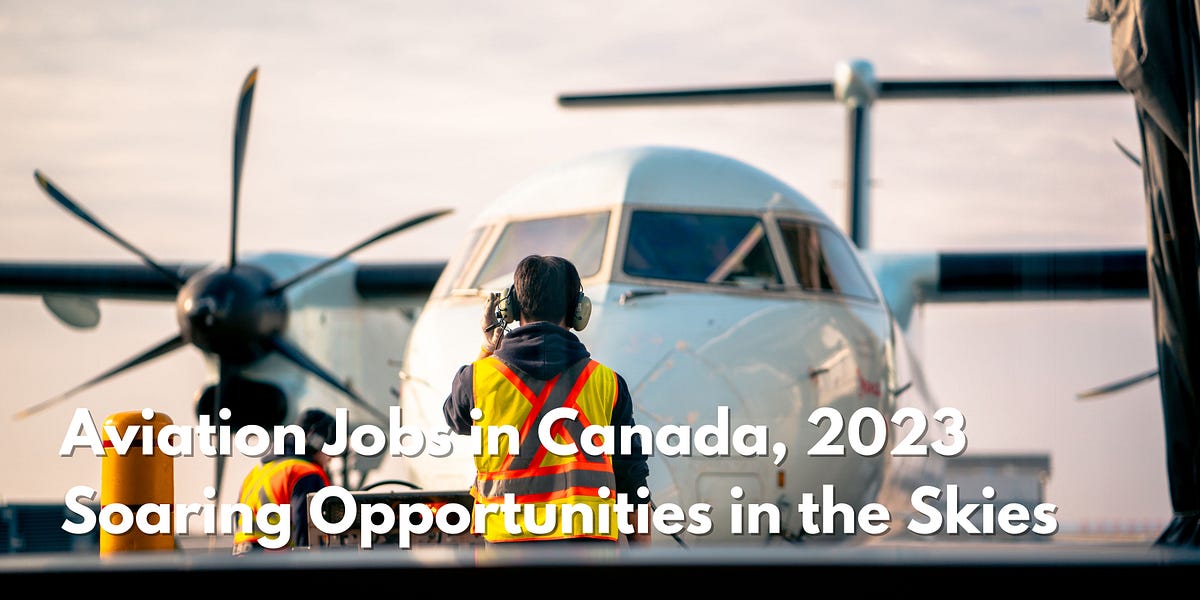 Aviation Jobs in Canada, 2023. Soaring Opportunities in the Skies by