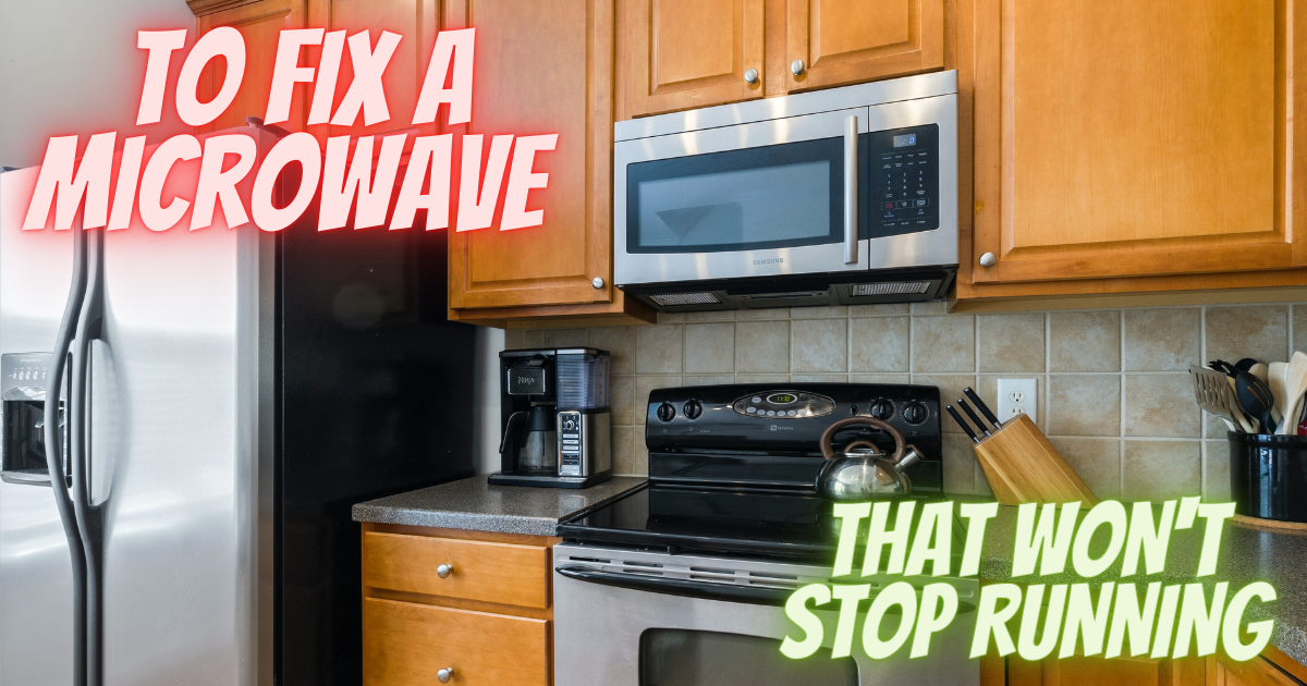 How to Fix a Microwave That Won’t Stop Running The DIY Experts Medium