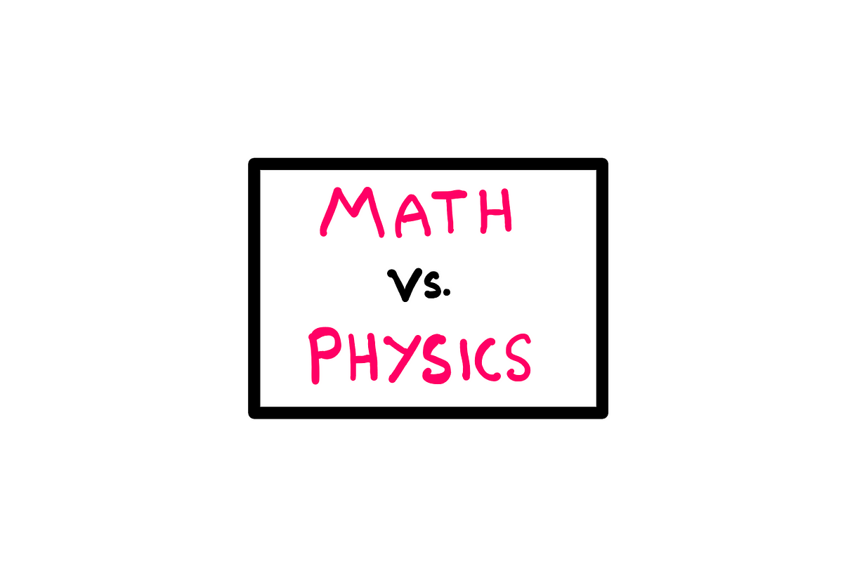 Mathematics Vs. Physics: What Makes Them So Different? 