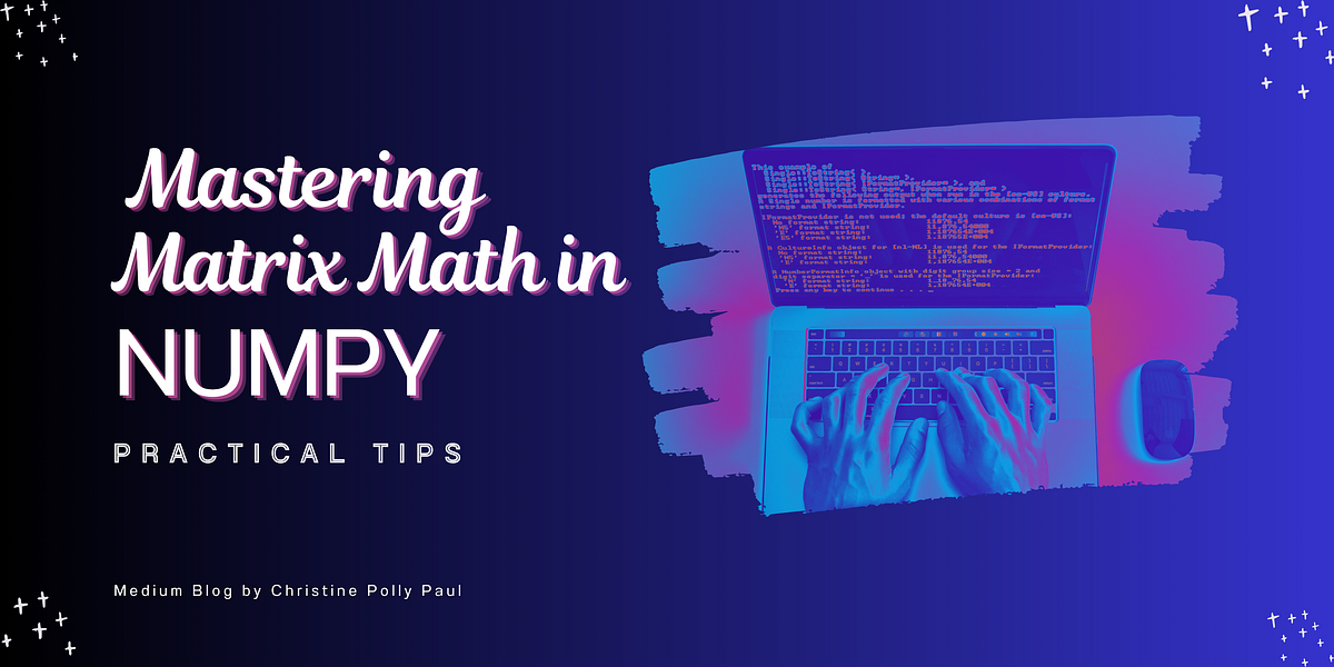 Dot Product vs Matrix Multiplication in NumPy: Practical Tips for ...