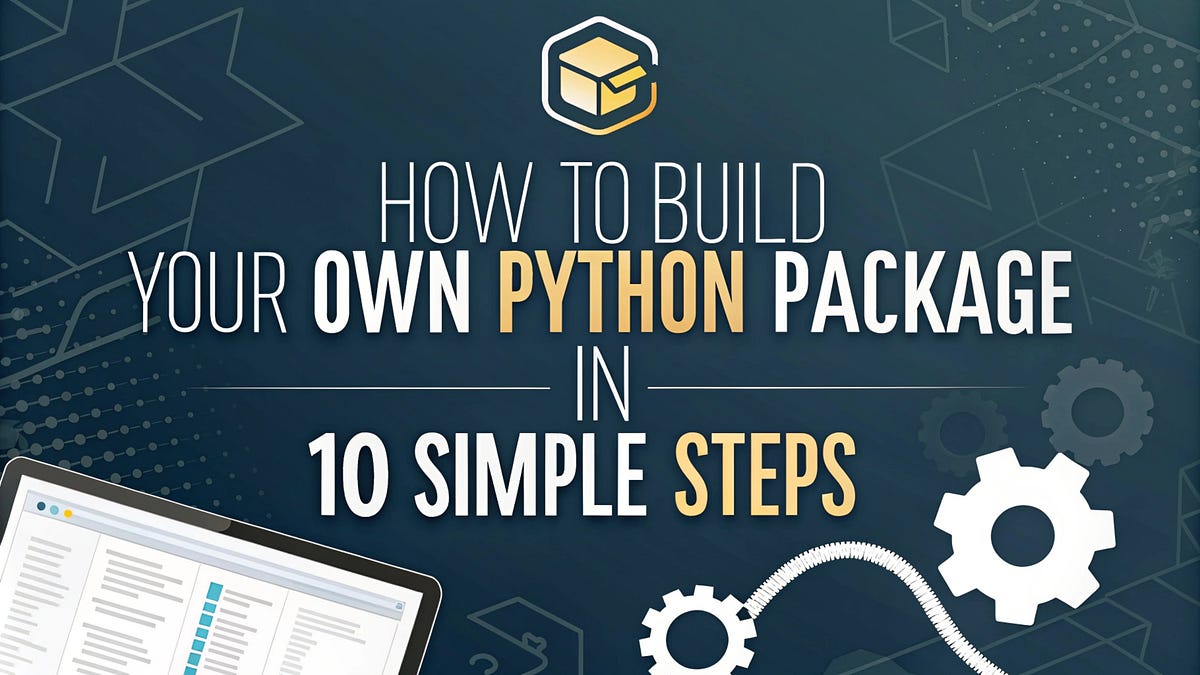How to Build Your Own Python Package in 10 Simple Steps | by Aman ...