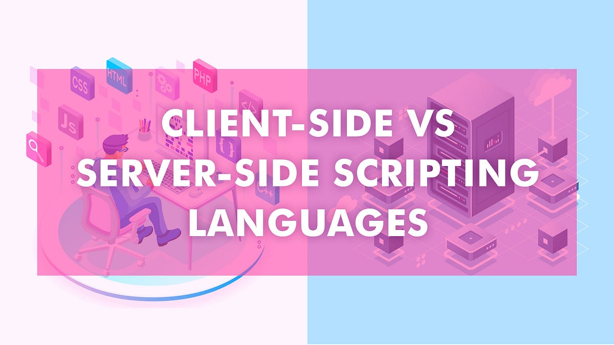 Client-Side vs Server-Side Scripting Languages | by BPB Online | Medium