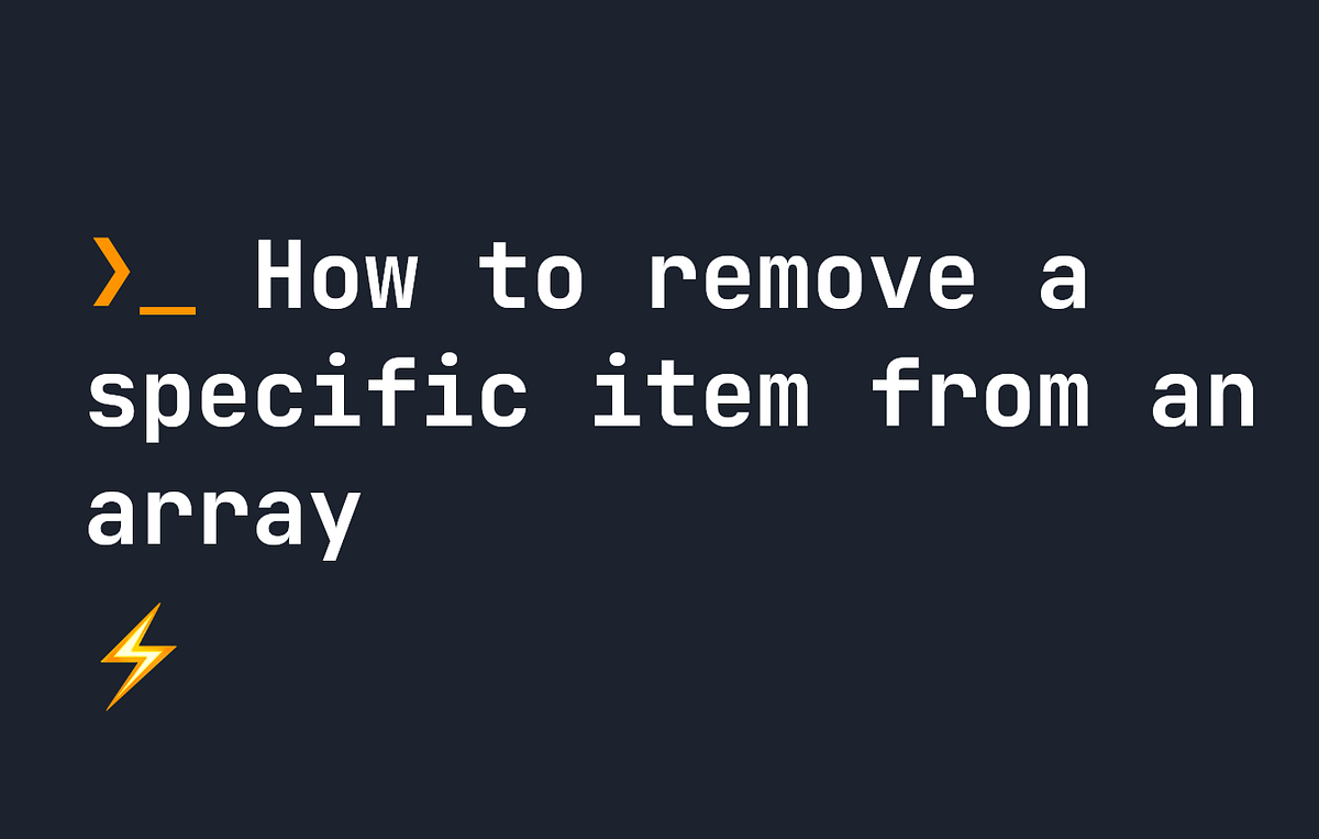 How to Remove a Specific Item from an Array | by Johnny Simpson ...