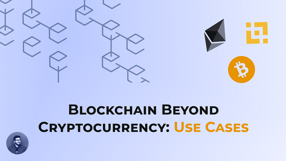Blockchain Beyond Cryptocurrency: Use Cases | by Asim Hafeez | Medium