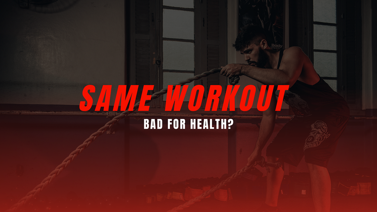 is-it-bad-to-repeat-the-same-workout-daily-by-fitness-key-tips-medium