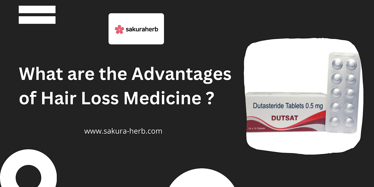 What are the Advantages of Hair Loss Medicine? by Sakura Herb Medium